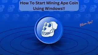 How To Start Mining APE Coin Using Windows | 2024 Guide