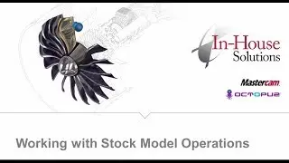 Mastercam2018: Working with Stock Model Operations