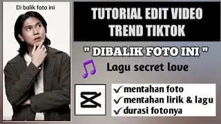 TUTORIAL EDIT VIDEO TREND TIKTOK DI BALIK FOTO INI || CAPCUT