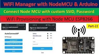 22 WiFi manager with ESP8266, Provisioning of Node MCU