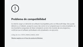 Solucionado Problema de Compatibilidad en Edge: Código de error STATUS_INVALID_IMAGE_HASH