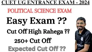 POL SCIENCE EXAM | EASY PAPER | HIGH CUT OFF | #cuet2024
