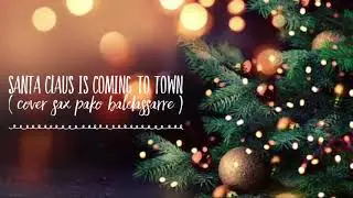 Santa claus is coming to town - Cover sax Pako Baldassarre