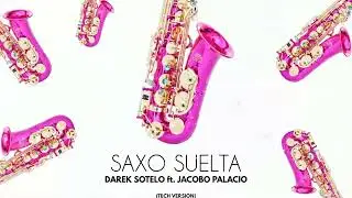 Darek Sotelo - Saxo Suelta (JACOBO PALACIO, DAREK SOTELO - REMIX PERSONAL)