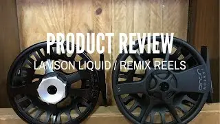 Lamson Liquid & Remix Fly Reel Product Review