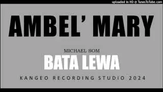 Ambel_Mary_by_Bata_Lewa_Michael_Som_#KangeoRecordingStudio#PNGLatestMusic2024#BataLewa#(256k)