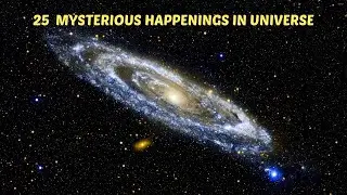 25 Unusual, Mind Blowing Occurrences in the Universe !