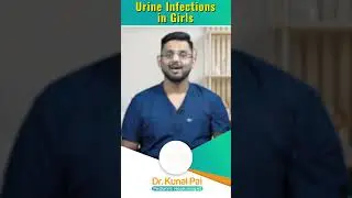 Urine Infections in Girls | Dr Kunal Pai Pediatric Nephrologist