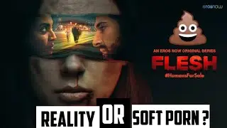 FLESH | Webseries Analysis | Eros Now