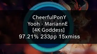 [Mania] CheerfulPonY | Yooh - MariannE [4K Goddess] 97.21% | 233pp