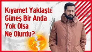 Kıyamet Yaklaştı Güneş Bir Anda Yok Olsa Ne Olurdu? | Mehmet Yıldız 
