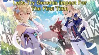 Let's Try Genshin Impact for The First Time