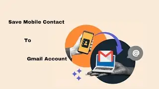 How to Save mobile contacts to Gmail account / contacts to google account