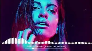INNA - Flashbacks (Robert Cristian Remix)
