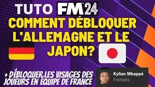 TUTO GUIDE #FM24 COMMENT DÉBLOQUER L'ALLEMAGNE ET LE JAPON (+ Bonus équipe France)