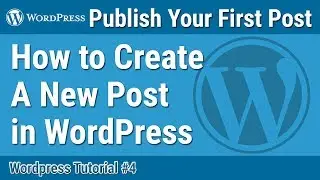 How to Create a New Post in Wordpress