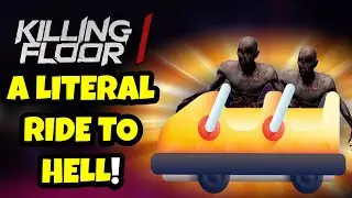 Killing Floor 1 | A RIDE TO HELL! - Very Aesthetically Pleasing Map!