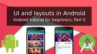 Android tutorial for beginners, UI, and layouts