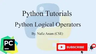 How to use logical operators in python || Python Tutorial || Nafiz Anam