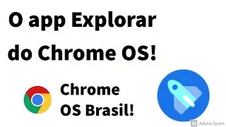 O APP Explorar do Chrome OS!