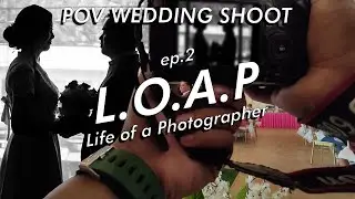POV WEDDING PHOTOGRAPHY | LIFE OF A PHOTOGRAPHER | PHILIPPINES