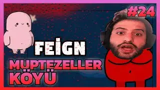 MUPTEZELLER KÖYÜ! | EKİPLİ FEİGN #24