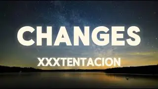 XXXTENTACION - Changes (Lyrics)
