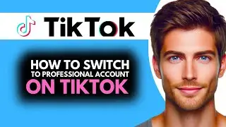 How to Switch to Professional Account on Tiktok