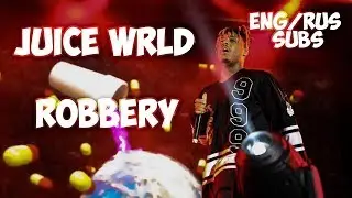 Juice WRLD - Robbery (Eng/Rus subs)(перевод)