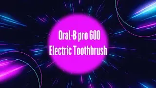 Oral-b Pro 600 Electric Toothbrush