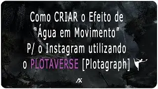 TUTORIAL | Como Criar o Efeito de Água se Mexendo com PLOTAVERSE P/ Instagram