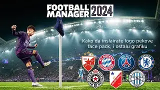 Kako da instalirate Grafiku (Grbove, Dresove, Trofeje ) Football Manager 2024 i podesavanje