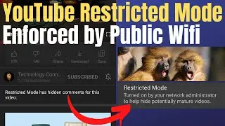 YouTube Restricted Mode - 'Enabled By Network Administrator' - Forced On by Public Wifi 😮