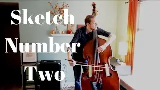 Upright Persuasion - Sketch Number Two | Ambient Soundscape feat. Double Bass and Live Looping