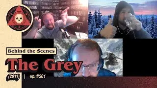 Episode #501 – The Grey (2011) - Review - Behind the Scenes