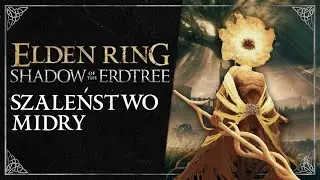 Dzieje Królestwa Cieni, cz. 4: Szaleństwo Midry (Shadow of The Erdtree LORE PL)