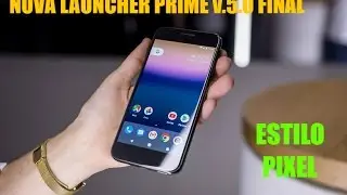 ACTUALIZACION NOVA Launcher PRIME v5.0 Final | con el mejor diseño PIXEL | 2017