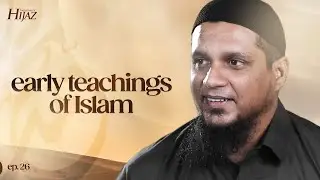 Early Teachings of Islam || The Legend of Hijaz || Ep 26