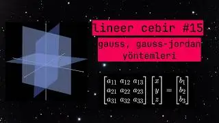 Lineer Cebir #15 - Vektör Nedir, Matrislerle Bağıntısı, Giriş