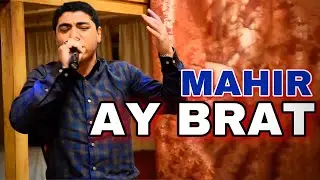 Mahir Ay Brat - Ay Brat (OFFICIAL VIDEO) 2021