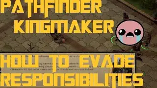 How To Evade Responsibilities - Pathfinder Kingmaker