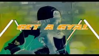 GET A GYAL-PBSgood (official video)
