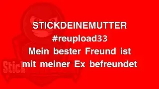 Mein bester FREUND ist mit meiner EX befreundet!😱😩 #reupload33 #stickdeinemutter
