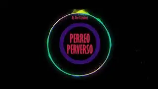 Perreo Perverso - Dj arce X Zon Boy