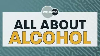 All About Alcohol - Wellness Webinar