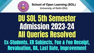 DU SOL 5th Semester Admission 2023-24 l All Queries Resolved | Last Date, Fee, Ex-Students, ER, RA.