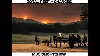 Coral Reef - Changes - MusicLightShow