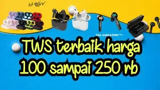 TWS terbaik harga 100 sampai 250 ribuan di 2023 ,