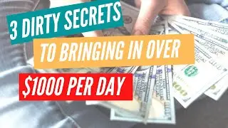 🔥🔥  3 Dirty Secrets To Bringing In Over $1000 Per Day 🤫🤫