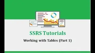 SSRS Tutorials - 3.Working with Tables (Part 1)- Inserting / Merge Columns / Sorting / Filter